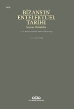 Bizans'ın Entelektüel Tarihi & Seçme Makaleler