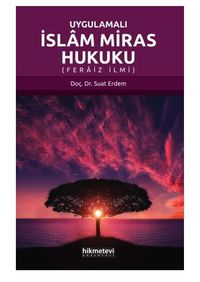 Uygulamalı İslam Miras Hukuku (Feraiz İlmi)