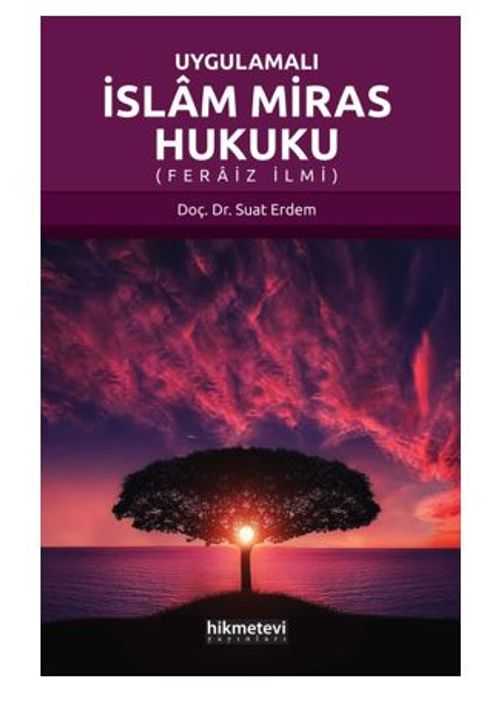 Uygulamalı İslam Miras Hukuku (Feraiz İlmi)