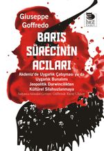 Barış Sürecinin Acıları & Akdeniz'de Uygarlık Çatışması ya da Uygarlık Bunalımı Jeopolitik Darwincilikten Kültürel Silahsızlanmaya