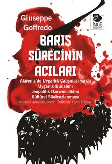 Barış Sürecinin Acıları & Akdeniz'de Uygarlık Çatışması ya da Uygarlık Bunalımı Jeopolitik Darwincilikten Kültürel Silahsızlanmaya