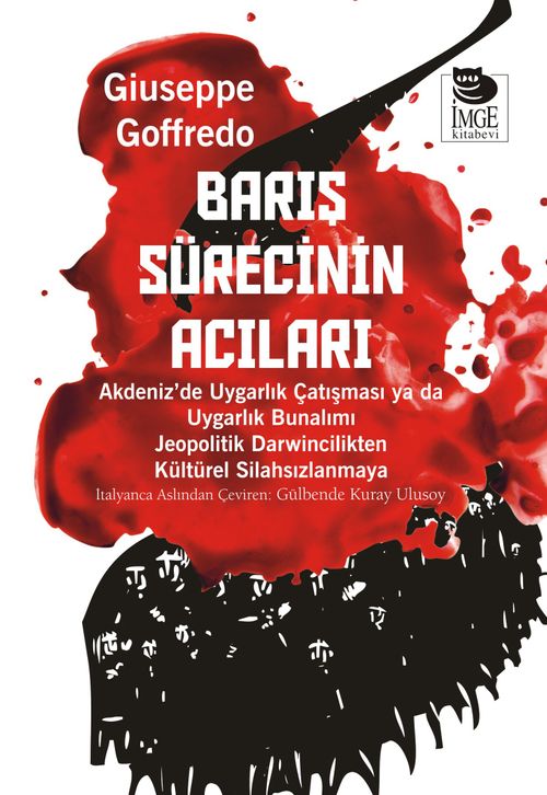 Barış Sürecinin Acıları & Akdeniz'de Uygarlık Çatışması ya da Uygarlık Bunalımı Jeopolitik Darwincilikten Kültürel Silahsızlanmaya