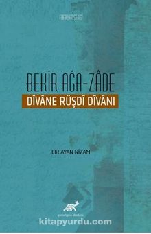 Bekir Ağa-Zade Divane Rüşdi Divanı - Elif Ayan  Nizam