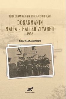 Türk Donanmasının Stratejik Bri Seyri Donanmanın Malta- Faller Ziyareti 1936