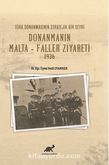 Türk Donanmasının Stratejik Bri Seyri Donanmanın Malta- Faller Ziyareti 1936 - Dr.Öğr.Üyesi Ferdi  Uyanıker