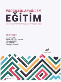 Programlanabilen Eğitim Ethem Nazif Bayazıtoğlu'na Armağan Kitap