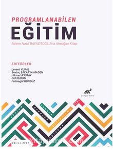 Programlanabilen Eğitim Ethem Nazif Bayazıtoğlu’na Armağan Kitap - Kolektif