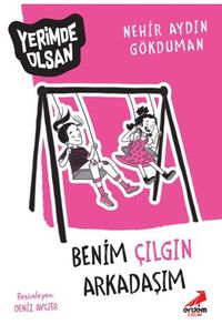 Benim Çılgın Arkadaşım – Yerimde Olsan