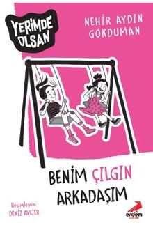 Benim Çılgın Arkadaşım – Yerimde Olsan