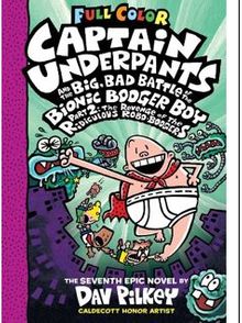 CU& the Big Bad Battle of the B.B.B. Part2: The Revenge of the Ridiculous Robo-Boogers (Captain Underpants)