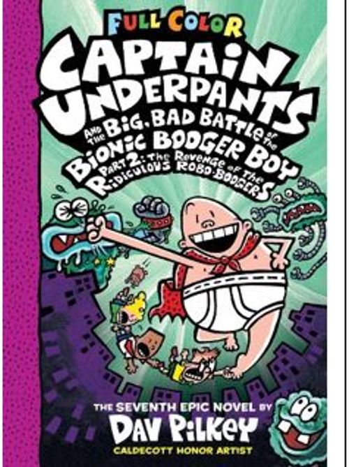 CU& the Big Bad Battle of the B.B.B. Part2: The Revenge of the Ridiculous Robo-Boogers (Captain Underpants)