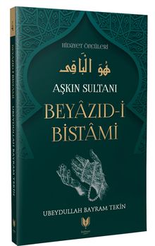 Beyazıd-i Bistami - Aşkın Sultanı Hidayet Öncüleri 4