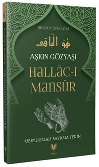 Hallac-ı Mansur / Aşkın Gözyaşı Hidayet Öncüleri 6 