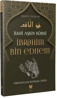 İbrahim Bin Edhem / İlahi Aşkın Kölesi Hidayet Öncüleri 2