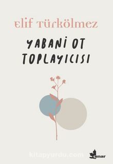 Yabani Ot Toplayıcısı - Elif Türkölmez