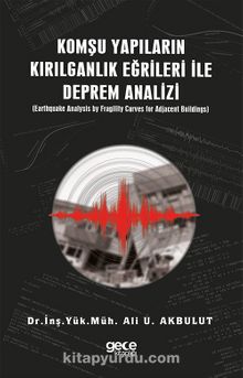Komşu Yapıların Kırılganlık Eğrileri ile Deprem Analizi - Dr. İnş.Yük. Müh. Ali U. Akbulut