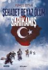 Şehadet Beyaz &Ouml;l&uuml;m Sarıkamış