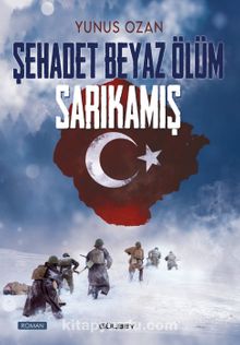 Şehadet Beyaz Ölüm Sarıkamış - Yunus Ozan