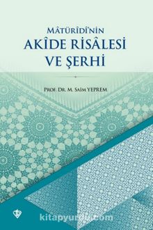 Maturidi'nin Akide Risalesi ve Şerhi - Prof. Dr. M. Saim Yeprem