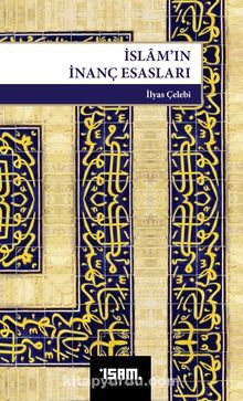 İslam'ın İnanç Esasları - Prof. Dr. İlyas Çelebi
