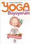 Yoga ile B&uuml;y&uuml;yorum & &Ccedil;ocuklar İ&ccedil;in Yoga