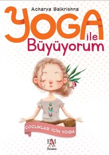 Yoga ile Büyüyorum & Çocuklar İçin Yoga - Acharya Balkrishna