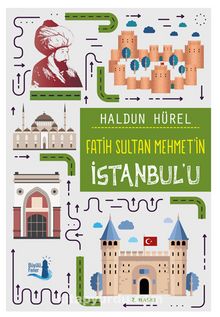 Fatih Sultan Mehmet’in İstanbul’u - Haldun Hürel
