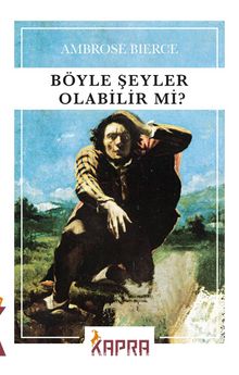 Böyle Şeyler Olabilir mi? - Ambrose Bierce