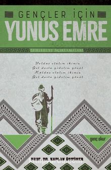 Gençler İçin Yunus Emre Şiirleri Ve Açıklamaları - Kaplan Üstüner