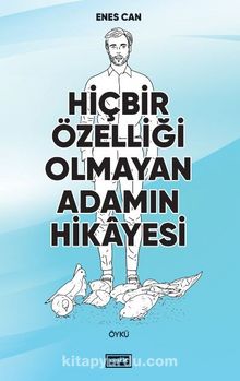 Hiçbir Özelliği Olmayan Adamın Hikayesi - Enes Can