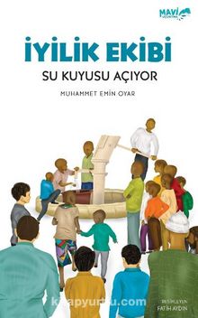 İyilik Ekibi Su Kuyusu Açıyor - Muhammet Emin Oyar