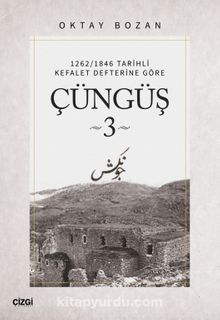 Çüngüş 3 / 1262/1846 Tarihli Kefalet Defterine Göre - Oktay Bozan