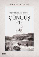 Çüngüş 1 / Arşiv Belgeleri Işığında