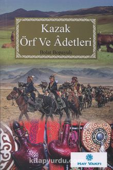 Kazak Örf ve Adetleri - Bolat  Bopayulı