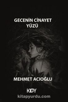 Gecenin Cinayet Yüzü - Mehmet Acıoğlu