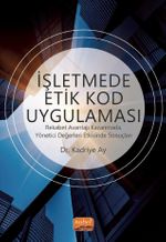 İşletmede Etik Kod Uygulaması & Rekabet Avantajı Kazanmada, Yönetici Değerleri Etkisinde Sonuçları