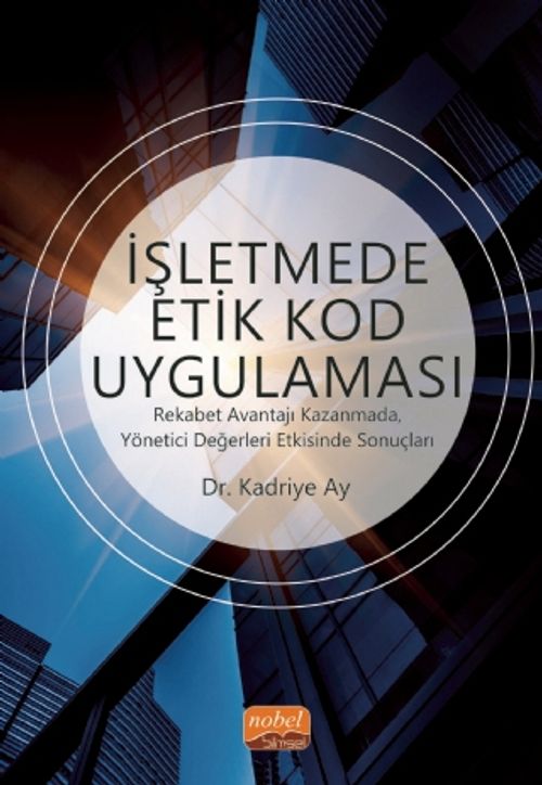 İşletmede Etik Kod Uygulaması & Rekabet Avantajı Kazanmada, Yönetici Değerleri Etkisinde Sonuçları