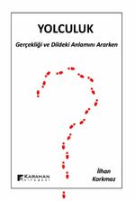 Yolculuk & Gerçeği ve Dildeki Anlamını Ararken