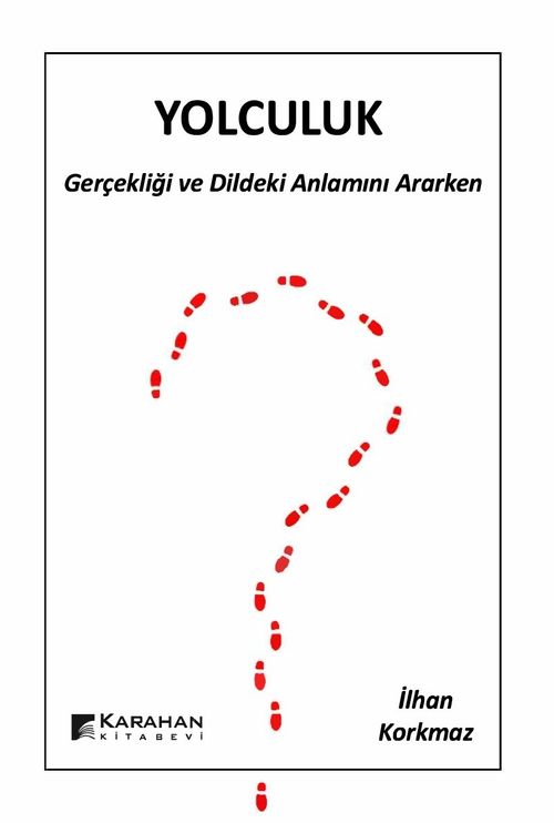 Yolculuk & Gerçeği ve Dildeki Anlamını Ararken