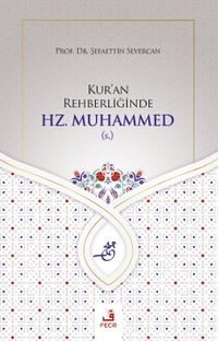 Kur'an Rehberliğinde Hz. Muhammed (s.)