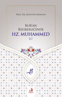Kur'an Rehberliğinde Hz. Muhammed (s.) - Prof. Dr. Şefaettin Severcan