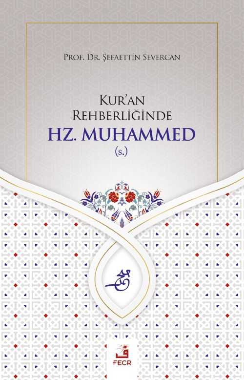 Kur'an Rehberliğinde Hz. Muhammed (s.)