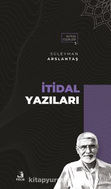 İtidal Yazıları - Süleyman Arslantaş