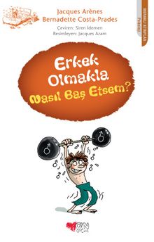 Erkek Olmakla Nasıl Baş Etsem? - Bernadette Costa-Prades