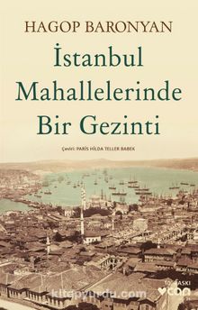 İstanbul Mahallelerinde Bir Gezinti - Hagop Baronyan