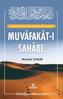 Muvafakat-ı Sahabe & Beşeri Düşüncenin Vahiyle Örtüşmesi - Mustafa Tunçer