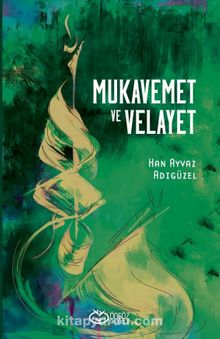 Mukavemet ve Velayet - Han Ayvaz Adıgüzel