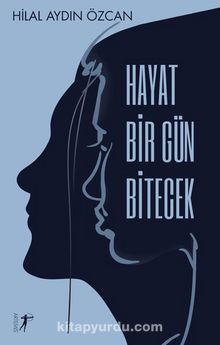 Hayat Bir Gün Bitecek - Hilal Aydın Özcan