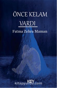 Önce Kelam Vardı - Fatma Zehra Maman