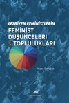 Lezbiyen Feministlerin Feminist D&uuml;ş&uuml;nceleri ve Toplulukları